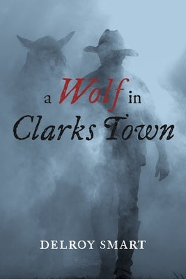 A Wolf in Clarks Town by Smart, Delroy