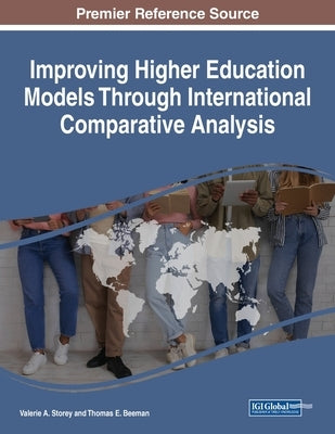 Improving Higher Education Models Through International Comparative Analysis by Storey, Valerie a.