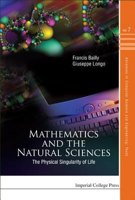 Mathematics and the Natural Sciences: The Physical Singularity of Life by Longo, Giuseppe