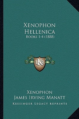 Xenophon Hellenica: Books 1-4 (1888) by Xenophon