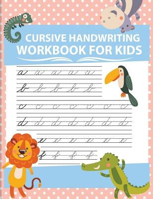 Cursive handwriting workbook for kids: workbook cursive, workbook tracing, cursive handwriting workbook for teens, cursive handwriting workbook for ki by Slaton, Lorence