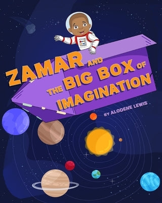 Zamar and the Big Box of Imagination by Lewis, Alodene M.