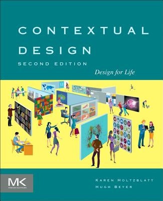 Contextual Design: Design for Life by Holtzblatt, Karen