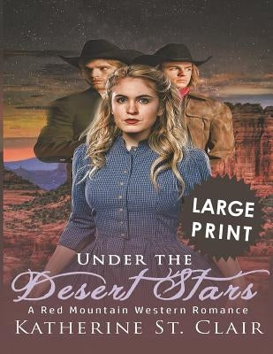 Under the Dessert Stars ***Large Print Edition***: A Red Mountain Western Romance by Clair, Katherine St