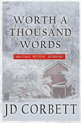 Worth a Thousand Words: Christmas Mystery Anthology by Corbett, Jd