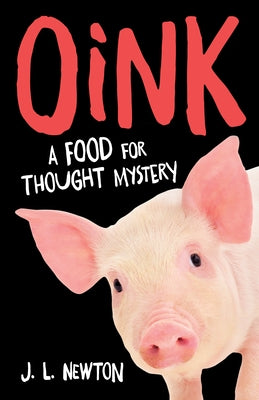 Oink: A Food for Thought Mystery by Newton, J. L.