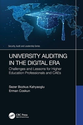 University Auditing in the Digital Era: Challenges and Lessons for Higher Education Professionals and CAEs by Kahyaoglu, Sezer Bozkus