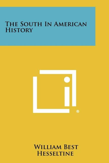 The South In American History by Hesseltine, William Best