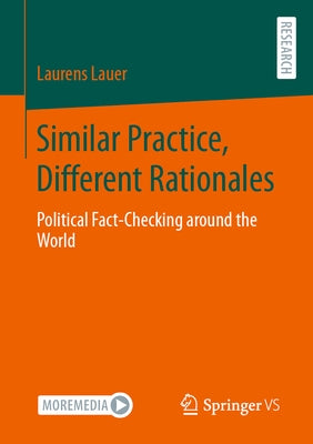 Similar Practice, Different Rationales: Political Fact-Checking Around the World by Lauer, Laurens