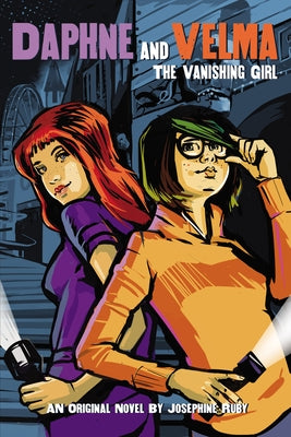 The Vanishing Girl (Daphne and Velma YA Novel #1): Volume 1 by Ruby, Josephine