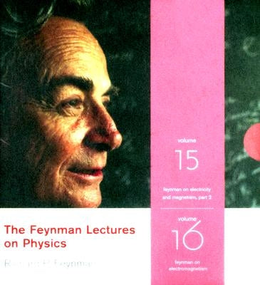 The Feynman Lectures on Physics: Volumes 15 & 16 by Feynman, Richard P.