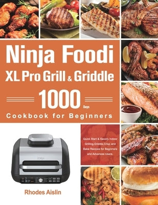 Ninja Foodi XL Pro Grill & Griddle Cookbook for Beginners by Aislin, Rhodes