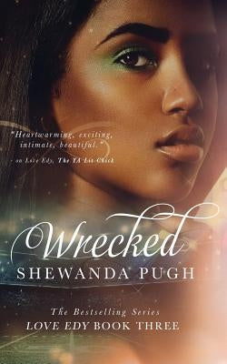 Wrecked (Love Edy Book Three) by Pugh, Shewanda