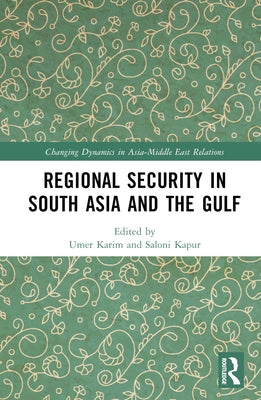 Regional Security in South Asia and the Gulf by Karim, Umer