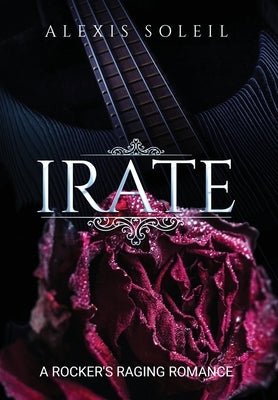 Irate: A Rocker's Raging Romance by Johnson, Alexis