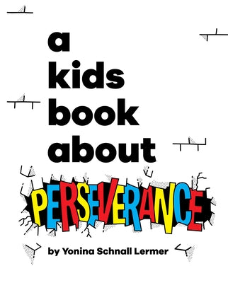 A Kids Book about Perseverance by Schnall Lermer, Yonina