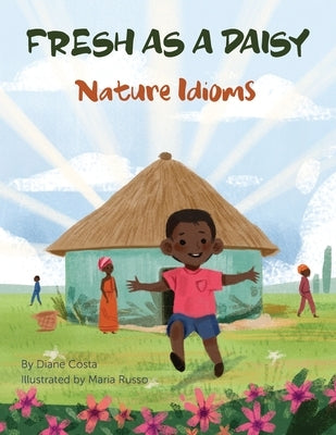 Fresh as a Daisy: Nature Idioms (A Multicultural Book) by Costa, Diane