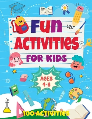 Fun Activities for Kids Ages 4-8: 100 Activities by Publishing, Abc