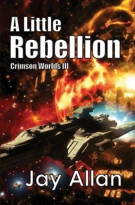 A Little Rebellion: Crimson Worlds III by Allan, Jay