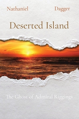 Deserted Island: The Ghost of Admiral Riggings by Gagnon, Mark S.