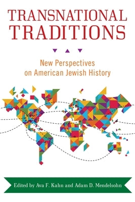 Transnational Traditions: New Perspectives on American Jewish History by Kahn, Ava F.