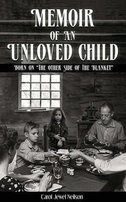 Memoir of an Unloved Child: Born on the Other Side of the Blanket by Neilson, Carol Jewel