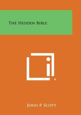 The Hidden Bible by Scott, John P.