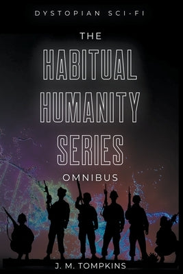 The Habitual Humanity Omnibus by Tompkins, J. M.