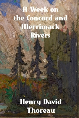 A Week on the Concord and Merrimack Rivers by Thoreau, Henry David