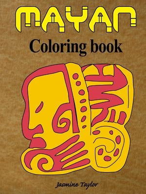 Mayan Coloring Book by Taylor, Jasmine