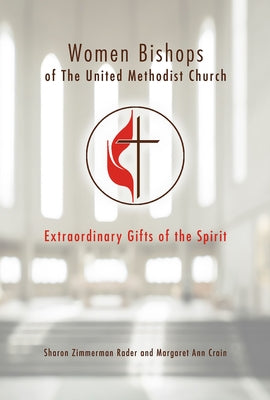 Women Bishops of the United Methodist Church: Extraordinary Gifts of the Spirit by Crain, Margaret Ann