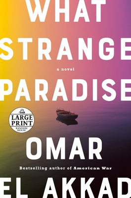 What Strange Paradise by El Akkad, Omar