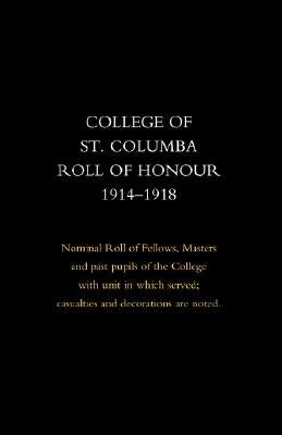 College of St Columba Roll of Honour 1914-18 by Press, Naval &. Military