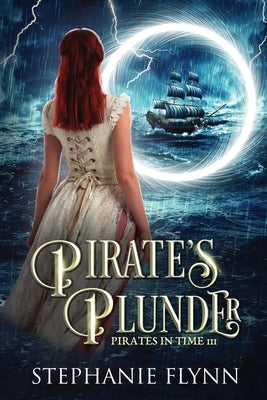 Pirate's Plunder: A Protector Romantic Suspense with Time Travel by Flynn, Stephanie