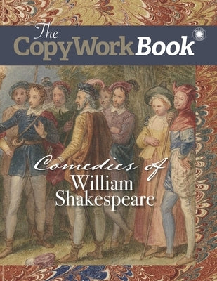 The CopyWorkBook: Comedies of William Shakespeare by Mugglin, Christina J.