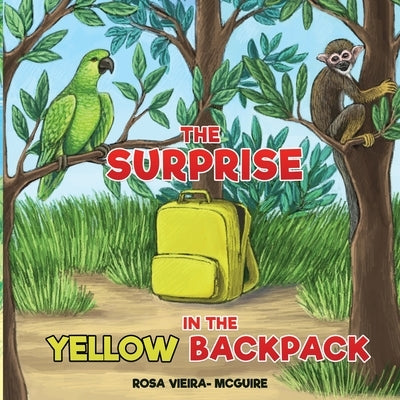 The Surprise in the Yellow Backpack by Vieira McGuire, Rosa