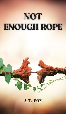 Not Enough Rope by Fox, J. T.