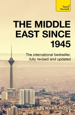 Understand the Middle East (Since 1945): Teach Yourself by Ross, Stewart