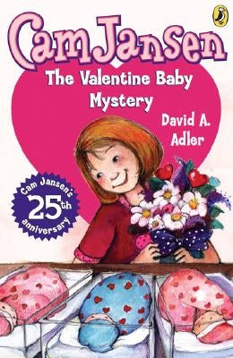 CAM Jansen: CAM Jansen and the Valentine Baby Mystery #25 by Adler, David A.