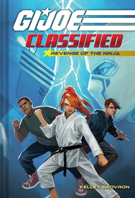 Revenge of the Ninja (G.I. Joe Classified Book Two) by Skovron, Kelley