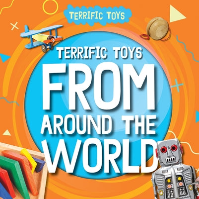 Terrific Toys from Around the World by Leatherland, Noah