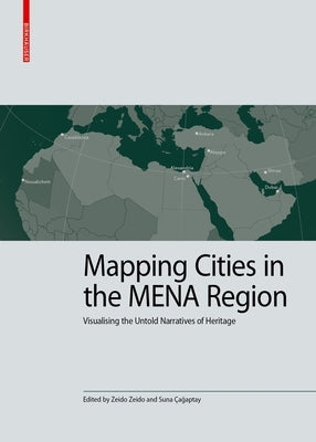 Mapping Cities in the Mena Region: Visualising the Untold Narratives of Heritage by Zeido, Zeido