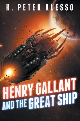 Henry Gallant and the Great Ship: (The Henry Gallant Saga Book 7) by Alesso, H. Peter