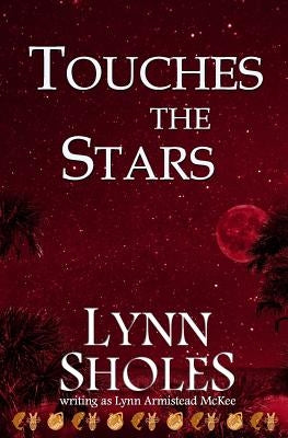 Touches the Stars by Sholes, Lynn