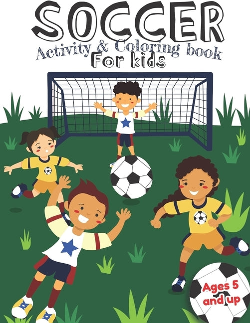 Soccer Activity and Coloring Book for kids Ages 5 and up: Fun for boys and girls, Preschool, Kindergarten by Little Press