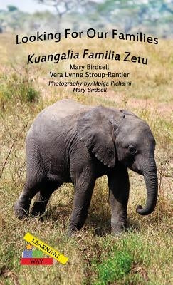 Looking For Our Families/Kuangalia Familia Zetu by Birdsell, Mary