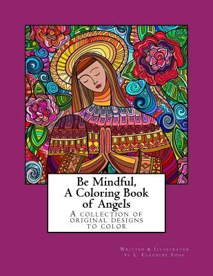 Be Mindful A Coloring Book of Angels by Song, L. Claudine