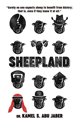 Sheepland: A Portrait of the Life of Sheep by Abu Jaber, Kamel S.