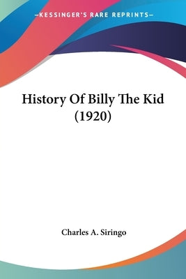 History Of Billy The Kid (1920) by Siringo, Charles A.