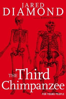 The Third Chimpanzee for Young People: On the Evolution and Future of the Human Animal by Diamond, Jared